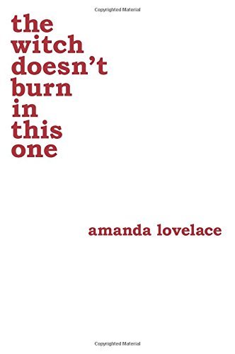 Amanda Lovelace/The Witch Doesn't Burn in This One