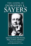 Dorothy L. Sayers The Gospel In Dorothy L. Sayers Selections From Her Novels Plays Letters And E 