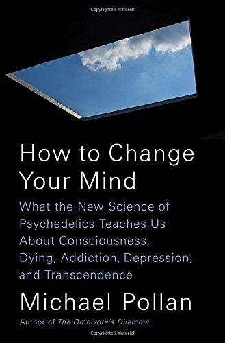Michael Pollan/How to Change Your Mind