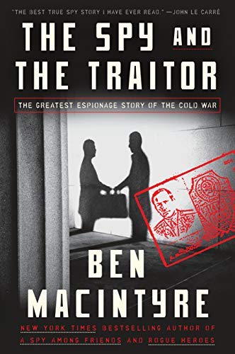 Ben Macintyre/The Spy and the Traitor@The Greatest Espionage Story of the Cold War