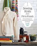 Linda Lee Sewing Knits From Fit To Finish Proven Methods For Conventional Machine And Serge 