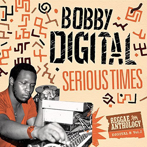 Bobby Digital/Serious Times (Bobby Digital Reggae Anthology Vol. 2)