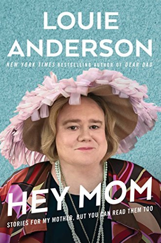 Louie Anderson/Hey Mom@ Stories for My Mother, But You Can Read Them Too