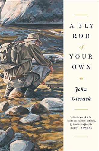 John Gierach/A Fly Rod of Your Own