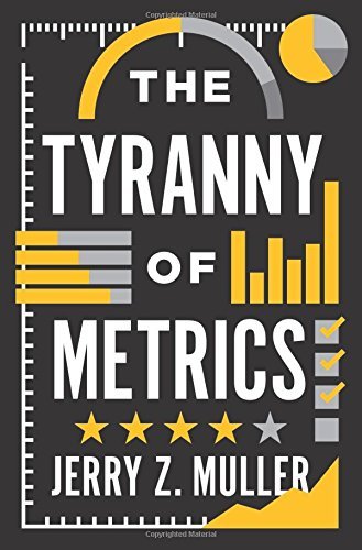 Jerry Z. Muller/The Tyranny of Metrics