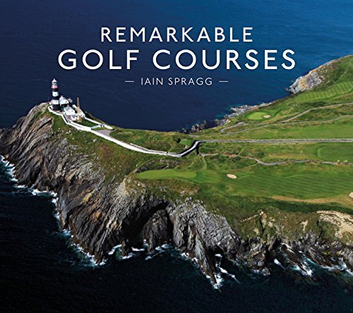 Iain T. Spragg Remarkable Golf Courses 