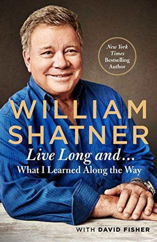 William Shatner/Live Long and . . .@ What I Learned Along the Way
