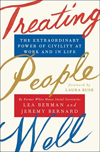 Lea Berman/Treating People Well@ The Extraordinary Power of Civility at Work and i