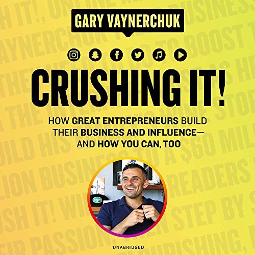 Gary Vaynerchuk/Crushing It!@How Great Entrepreneurs Build Their Business and