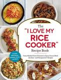 Adams Media The I Love My Rice Cooker Recipe Book From Mashed Sweet Potatoes To Spicy Ground Beef 