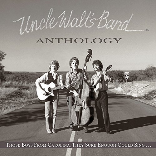 Uncle Walt's Band/Anthology: Those Boys From Carolina, They Sure Could Sing...