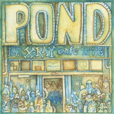 Pond/Live At The X-Ray Cafe
