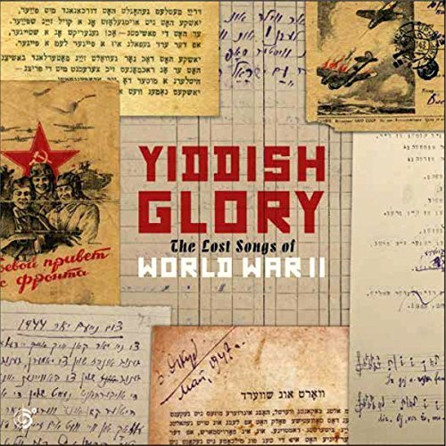 Yiddish Glory/The Lost Songs of World War II