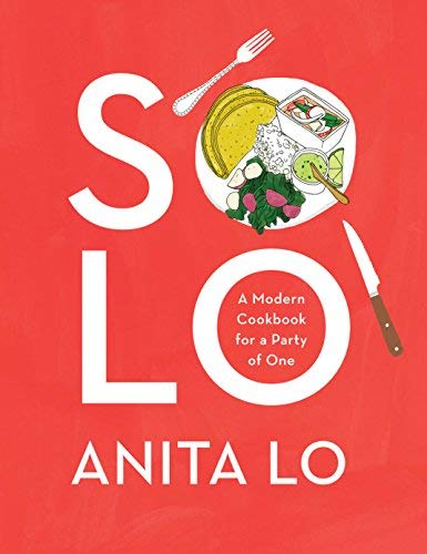 Anita Lo/Solo@A Modern Cookbook for a Party of One
