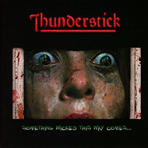 Thunderstick/Something Wicked This Way Come