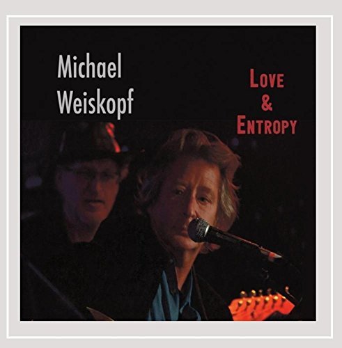 Michael Weiskopf/Love & Entropy