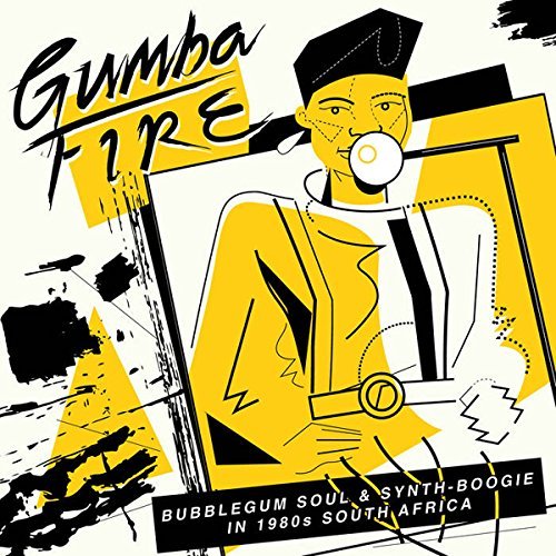 Gumba Fire: Bubblegum Soul & Synth Boogie In 1980s South Africa/Gumba Fire: Bubblegum Soul & Synth Boogie In 1980s South Africa