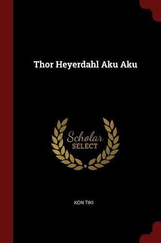 Kon Tiki/Thor Heyerdahl Aku Aku