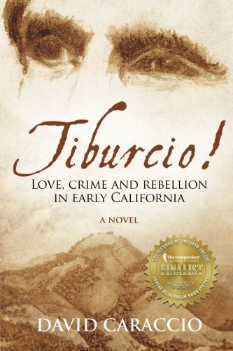 David Caraccio/Tiburcio!@ Love, crime and rebellion in early California