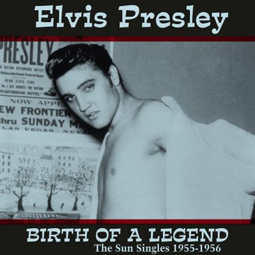 Album Art for Birth Of A Legend: The Sun Singles 1955-1956 by Elvis Presley