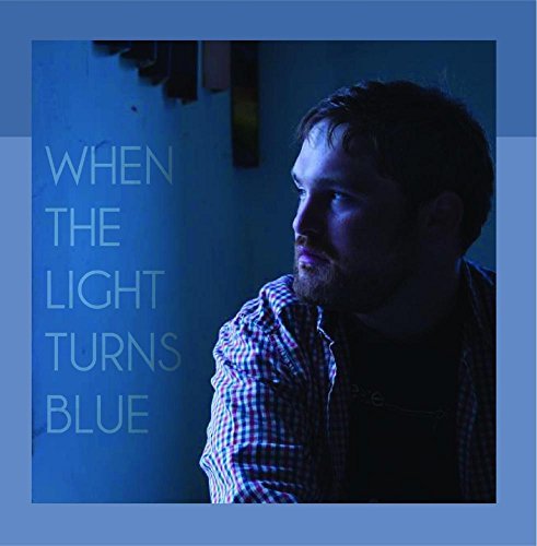 David Pollack/When The Light Turns Blue