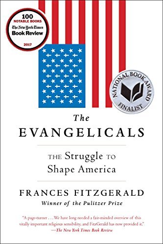 Frances Fitzgerald/The Evangelicals@The Struggle to Shape America
