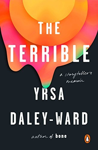 Yrsa Daley-Ward/The Terrible@A Storyteller's Memoir