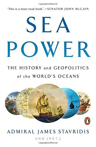 Admiral James Stavridis, USN (Ret.)/Sea Power@The History and Geopolitics of the World's Oceans