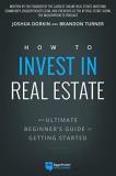 Brandon Turner How To Invest In Real Estate The Ultimate Beginner's Guide To Getting Started 