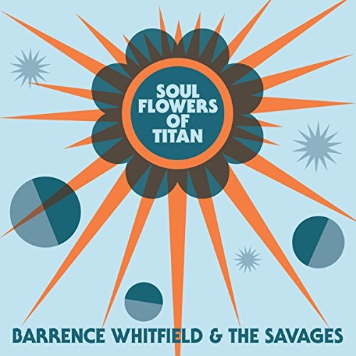Barrence & Savages Whitfield/Soul Flowers Of Titan