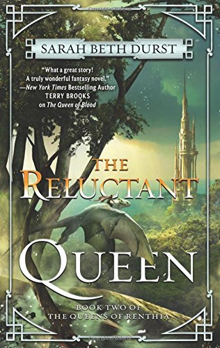 Sarah Beth Durst/The Reluctant Queen@ Book Two of the Queens of Renthia