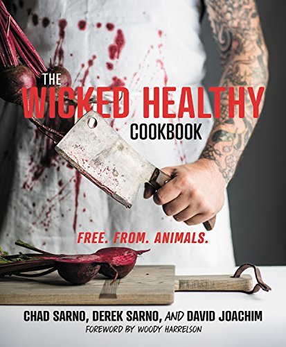Chad Sarno The Wicked Healthy Cookbook Free. From. Animals. 
