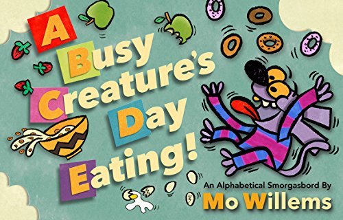 Mo Willems/A Busy Creature's Day Eating