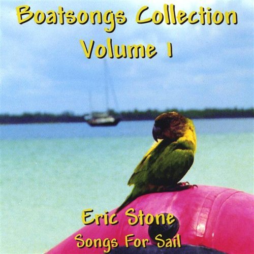 Eric Stone Vol. 1 Boatsongs Songs For Sa 