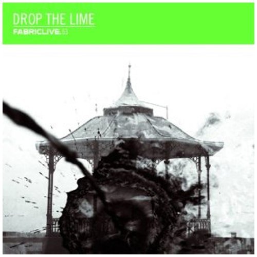 Drop The Lime/Fabriclive 53: Drop The Lime