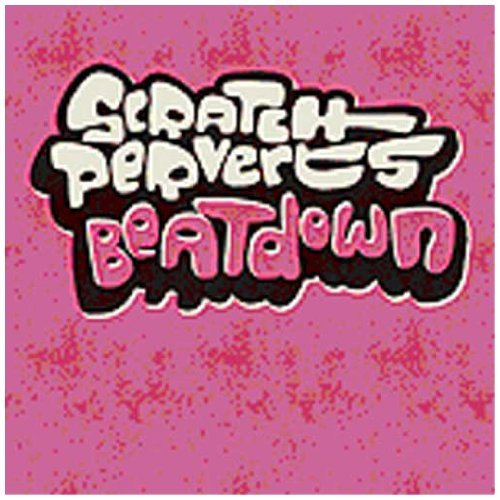 Scratch Perverts/Beatdown