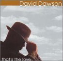 David Dawson/That's The Love