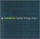 Marathon/Better Things Than I