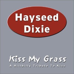 Hayseed Dixie/Kiss My Grass