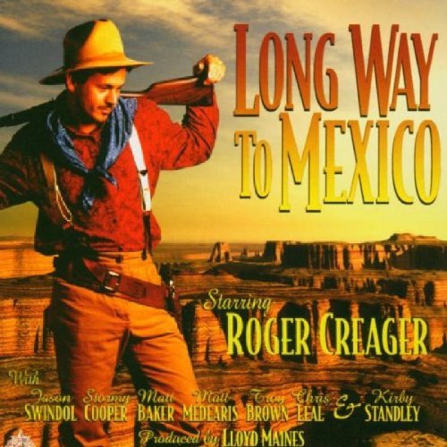 Roger Creager/Long Way To Mexico