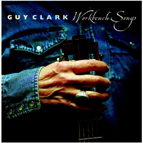 Guy Clark Workbench Songs 