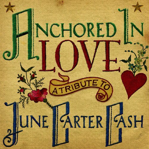 Anchored In Love: A Tribute To June Carter Cash/Anchored In Love: A Tribute To June Carter Cash
