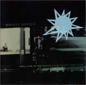 Brady Brock/I Will Live In You Where Your