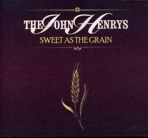 John Henrys Sweet As The Grain 