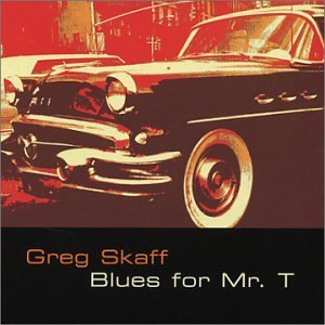 Greg Skaff/Blues For Mr. T