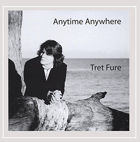 Tret Fure/Anytime Anywhere