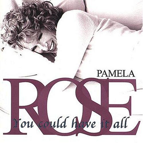 Pamela Rose/You Could Have It All