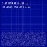 Standing At The Gates The Songs Of Nada Surf’s ‘let Go’ Standing At The Gates The Songs Of Nada Surf’s ‘let Go’ 