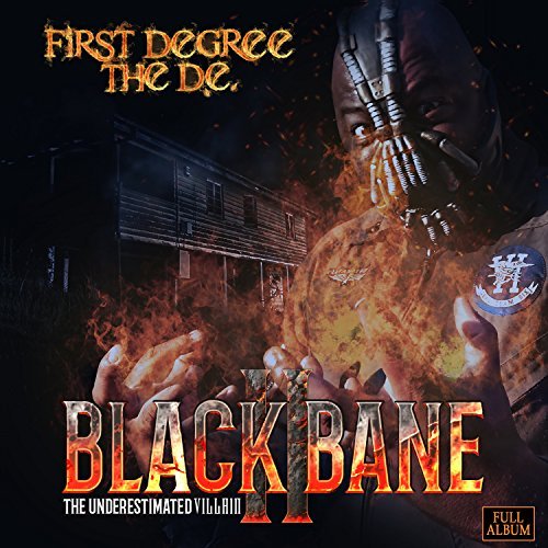 First Degree The D.E./Black Bane 2 & Underestimated