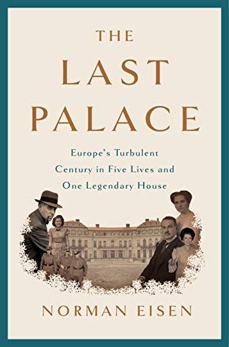 Norman Eisen/The Last Palace@ Europe's Turbulent Century in Five Lives and One